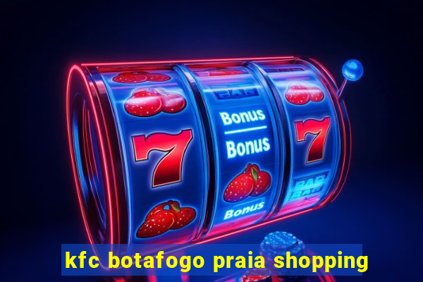 kfc botafogo praia shopping